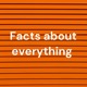Facts about everything 