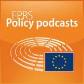 European Parliament - EPRS Policy podcasts - European Parliament