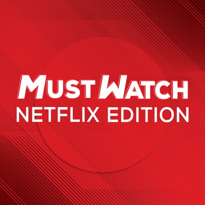 Must Watch: Netflix Edition Must Watch: Netflix Edition