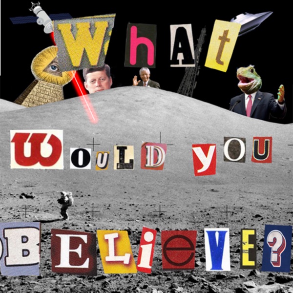 What Would You Believe? Artwork