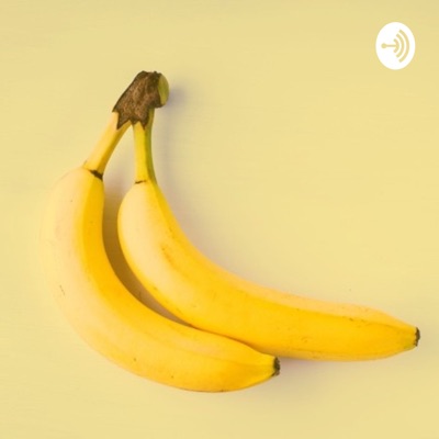 Banana Banana Podcast