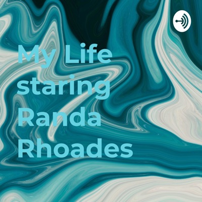 My Life staring Randa Rhoades:Randa Rhoades