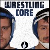 Wrestling Core: A Guide From The Guys Who Have Been There artwork