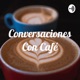 Conversaciones Con Café