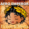 Fiction & Mythology - Afro Emperor - Afro Emperor Fiction & Mythology