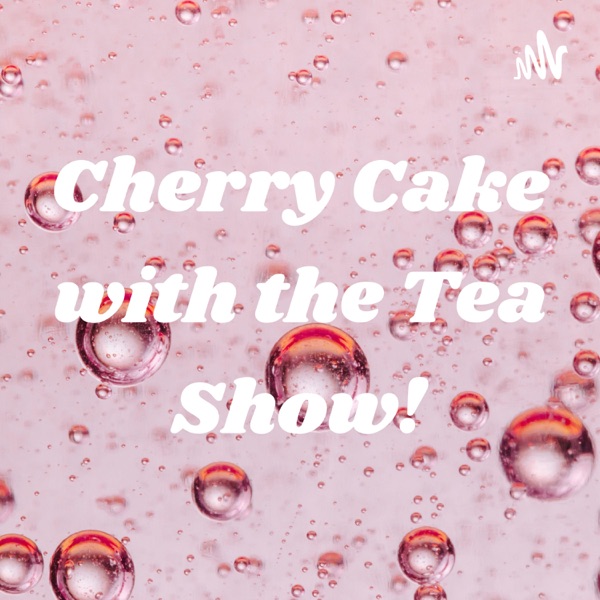 Cherry Cake with the Tea Show!