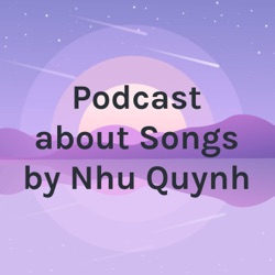 Podcast about Songs by Nhu Quynh