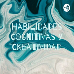 Habilidades Cognitivas Y Creatividad