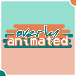 Overly Animated Podcast