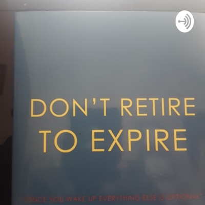 Don't Retire To Expire.