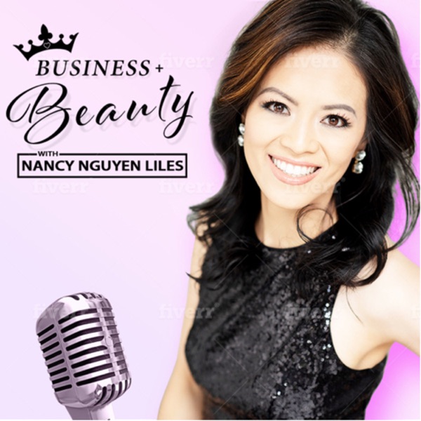 Business + Beauty “Pageant Entrepreneur” CROWN Community with Nancy Nguyen Liles