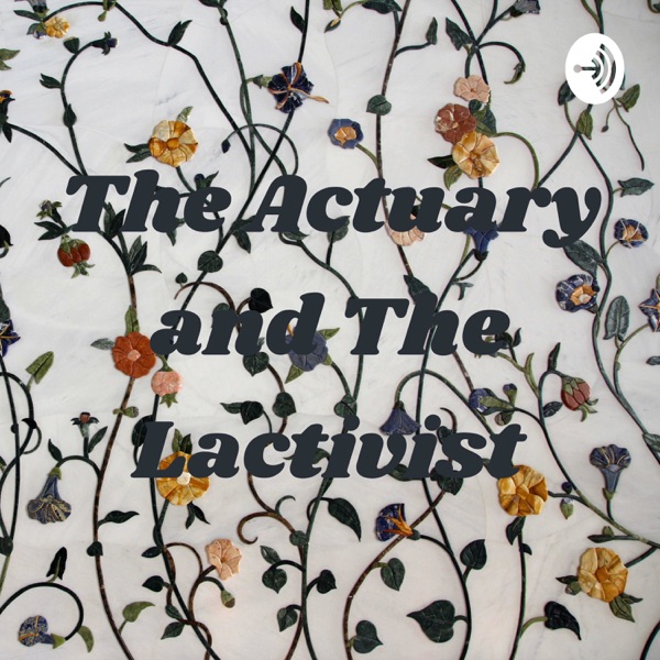 The Actuary and The Lactivist