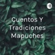 Cuentos Y Tradiciones Mapuches