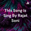 This Song Is Sing By Rajat Soni - Rajat Kumar soni