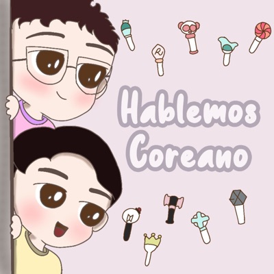 Hablemos coreano - Kpop podcast Hablemos coreano - Kpop podcast