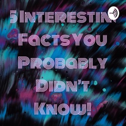 15 Interesting Facts You Probably Didn't Know!