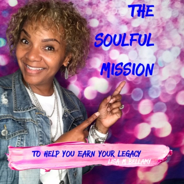 The Soulful Mission w/Lisa M. Bellamy
