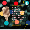 Esas viejas canciones de m que no sabias que existian - Xaviera Mondragon