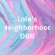 Lola's Neighborhood DBR
