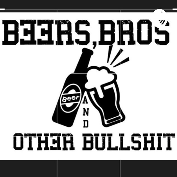Beers, Bros & other BS