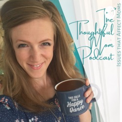 The Thoughtful Mom Podcast