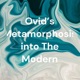 Ovid’s Metamorphosis into The Modern