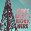 MAPS WON'T WORK HERE artwork