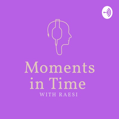 Moments in Time with Raesi Moments in Time with Raesi