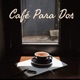 Café Para Dos - Podcast