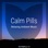 Calm Pills - Soothing Space Ambient and Piano Music for Relaxing, Peaceful Sleep, Reading or Mindful Meditation