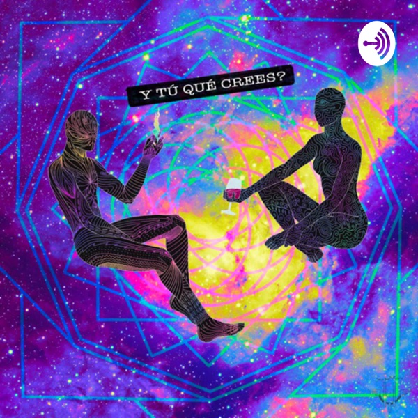 Y Tú Qué Crees? Podcast