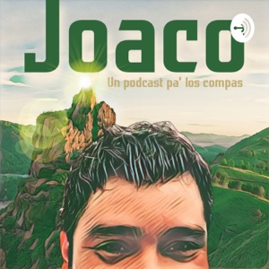 Joaco Un Podcast Pa' Los Compas