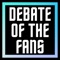 Debate of the Fans