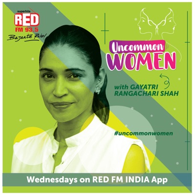 Uncommon Women with Gayatri Rangachari Shah Uncommon Women with Gayatri Rangachari Shah