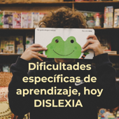 Dificultades específicas de aprendizaje, hoy DISLEXIA