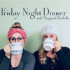 Friday Night Dinner with Morgan & Rachelle: A Gilmore Girls Podcast - Rachelle & Morgan