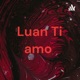 Luan Ti amo 