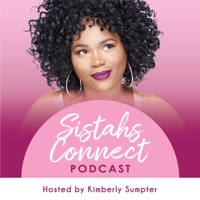 Sistahs Connect Podcast Sistahs Connect Podcast