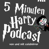 5 Minuten Harry Podcast von Coldmirror