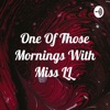 One Of Those Mornings With Miss LL artwork