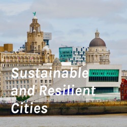 Sustainable and Resilient Cities: Liverpool