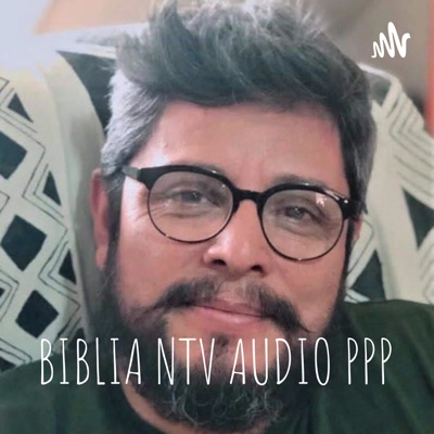 BIBLIA NTV AUDIO PPP:Pedro Pablo Hernández Fonseca