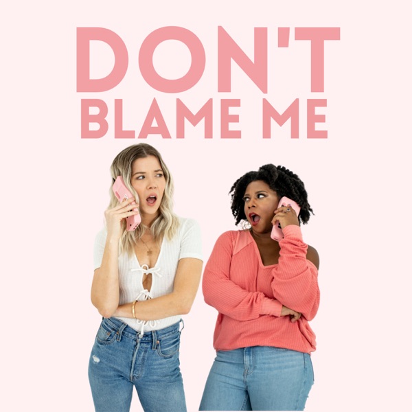 Don't Blame Me!