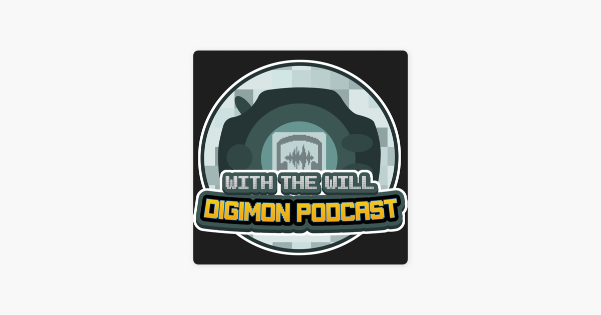 With The Will Digimon Podcast Su Apple Podcasts With The Will Digimon Podcast Su Apple Podcasts