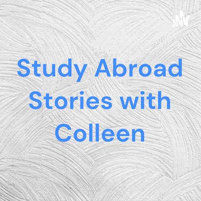 Study Abroad Stories with Colleen