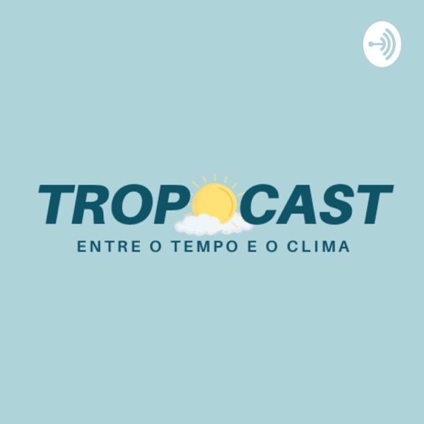 Tropocast