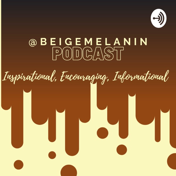 Beige Melanin Podcast