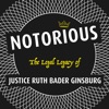 Notorious:  The Legal Legacy of Justice Ruth Bader Ginsburg artwork