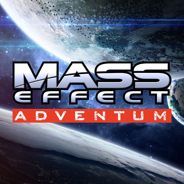 Adventum - A Mass Effect Actual Play, TTRPG Podcast
