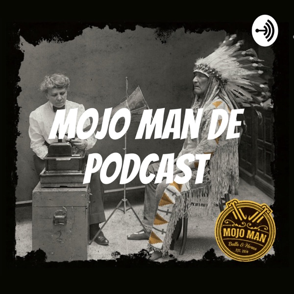 Mojo Man De podcast
